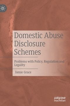 portada Domestic Abuse Disclosure Schemes: Problems with Policy, Regulation and Legality (in English)