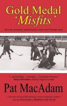 portada Gold Medal 'Misfits': How the Unwanted Canadian Hockey Team Scored Olympic Glory (Hockey History) (in English)