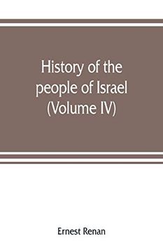 portada History of the People of Israel: From th Rule of the Persians to That of the Greeks (Volume iv)