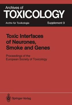 portada toxic interfaces of neurones, smoke and genes: proceedings of the european society of toxicology meeting held in kuopio, june 16 19, 1985 (in English)