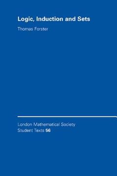 portada Logic, Induction and Sets Paperback (London Mathematical Society Student Texts) (in English)