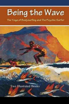 portada Being the Wave: The Yoga of Bodysurfing and The Psychic Surfer (en Inglés)
