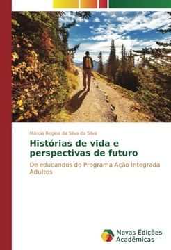 portada Histórias de vida e perspectivas de futuro: De educandos do Programa Ação Integrada Adultos (Portuguese Edition)