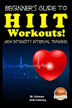 portada Beginners Guide to HIIT Workouts High Intensity Interval Training (en Inglés)