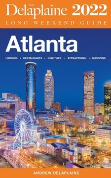 portada Atlanta - The Delaplaine 2022 Long Weekend Guide (en Inglés)