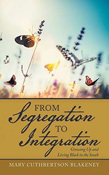 portada From Segregation to Integration: Growing up and Living Black in the South (en Inglés)