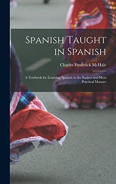 portada Spanish Taught in Spanish: A Textbook for Learning Spanish in the Easiest and Most Practical Manner (in Spanish)