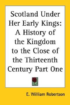 portada scotland under her early kings: a history of the kingdom to the close of the thirteenth century part one (en Inglés)