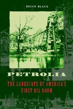 portada Petrolia: The Landscape of America's First oil Boom (Creating the North American Landscape) (in English)