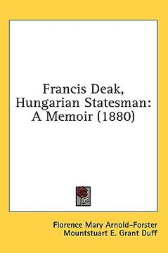 portada francis deak, hungarian statesman: a memoir (1880) (en Inglés)