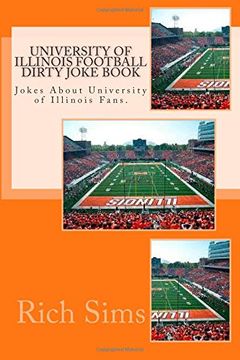 portada University of Illinois Football Dirty Joke Book: Jokes About University of Illinois Fans. (Football Joke Book)