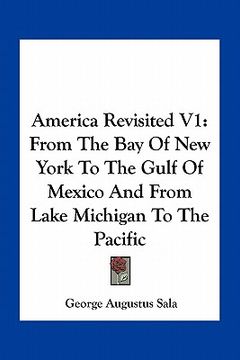 portada america revisited v1: from the bay of new york to the gulf of mexico and from lake michigan to the pacific (en Inglés)
