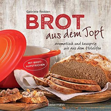 portada Brot aus dem Gusseisernen Topf - die Besten Rezepte für Sauerteig, Hefeteig, Süße Brote, Glutenfreie Brote und Brotaufstriche (in German)