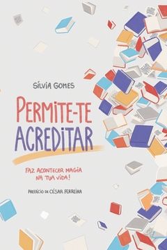 portada Permite-te acreditar: Faz acontecer magia na tua vida! (in Portuguese)