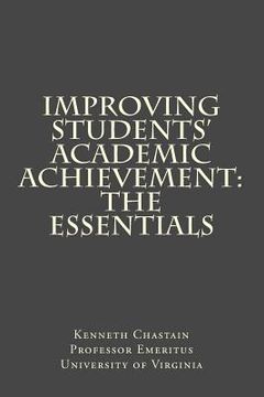 portada Improving Students' Academic Achievement: The Essentials (en Inglés)