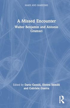 portada A Walter Benjamin and Antonio Gramsci: A Missed Encounter (Marx and Marxisms) (en Inglés)
