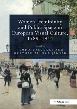 portada Women, Femininity and Public Space in European Visual Culture, 1789-1914 (en Inglés)