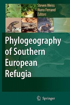phylogeography of southern european refugia: evolutionary perspectives on the origins and conservation of european biodiversity (en Inglés)