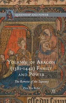 portada Yolande of Aragon (1381-1442) Family and Power: The Reverse of the Tapestry (en Inglés)