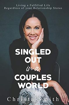 portada Singled out in a Couples World: Living a Fulfilled Life Regardless of Your Relationship Status 