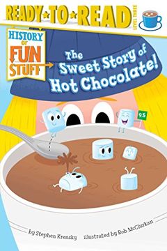 portada The Sweet Story of Hot Chocolate! (History of Fun Stuff) (en Inglés)