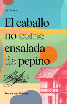 portada El Caballo no Come Ensalada de Pepino (in Spanish)