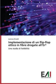 portada Implementazione di un flip-flop ottico in fibre drogate all’Er³: Uno studio di fattibilità (Italian Edition)