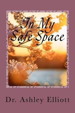 portada In My Safe Space: A Collection of Therapeutic Writings (en Inglés)