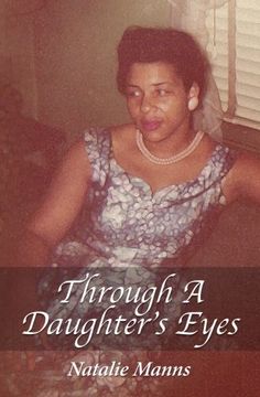 portada Through A Daughter's Eyes: Forty-Nine Years as Her Child; Forty-Nine Days as Her Caregiver.