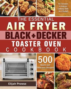 portada The Essential air Fryer Black+Decker Toaster Oven Cookbook (en Inglés)