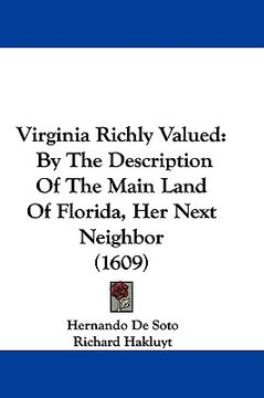 portada virginia richly valued: by the description of the main land of florida, her next neighbor (1609) (en Inglés)
