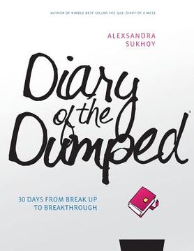 portada Diary of the Dumped: 30 Days from Break Up to Breakthrough (en Inglés)