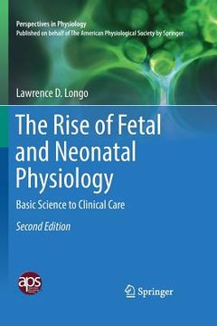 portada The Rise of Fetal and Neonatal Physiology: Basic Science to Clinical Care (en Inglés)