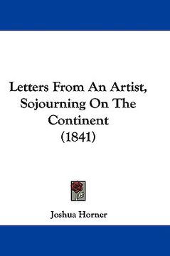 portada letters from an artist, sojourning on the continent (1841) (en Inglés)