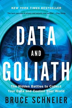 portada Data and Goliath: The Hidden Battles to Collect Your Data and Control Your World (en Inglés)