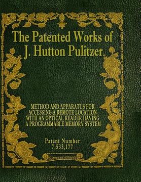 portada The Patented Works of J. Hutton Pulitzer - Patent Number 7,533,177 (in English)