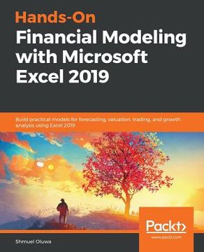portada Hands-On Financial Modeling With Microsoft Excel 2019: Build Practical Models for Forecasting, Valuation, Trading, and Growth Analysis Using Excel 2019 (in English)