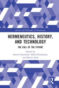 portada Hermeneutics, History, and Technology (History and Philosophy of Technoscience) (en Inglés)