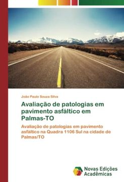 portada Avaliação de Patologias em Pavimento Asfáltico em Palmas-To: Avaliação de Patologias em Pavimento Asfáltico na Quadra 1106 sul na Cidade de Palmas/To