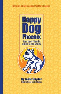 portada Happy Dog Phoenix: Your best friend's guide to the Valley (en Inglés)