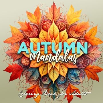 portada Autumn Mandalas Coloring Book for Adults: Mandalas Coloring Book for Adults 3D Mandalas - Autumn Leaves Coloring Book for Adults Fall Coloring Book