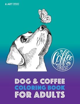 portada Dog & Coffee Coloring Book For Adults (en Inglés)