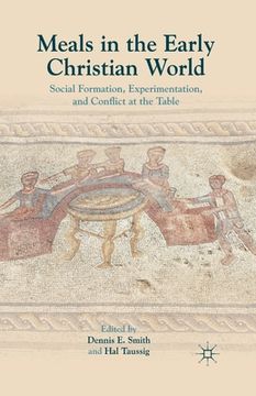 portada Meals in the Early Christian World: Social Formation, Experimentation, and Conflict at the Table (en Inglés)