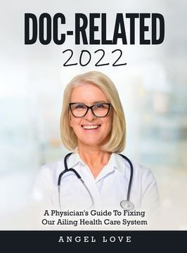 portada Doc-Related 2022: A Physician's Guide To Fixing Our Ailing Health Care System (en Inglés)