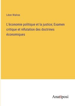 portada L'économie politique et la justice; Examen critique et réfutation des doctrines économiques (en Francés)