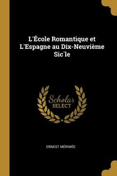 portada L'École Romantique et L'Espagne au Dix-Neuvième Sic̀le