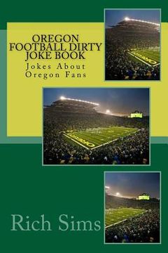 portada Oregon Football Dirty Joke Book: Jokes About Oregon Fans (in English)