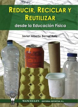 portada Reducir, Reciclar y Reutilizar Desde la Educacion Fisica (in Spanish)