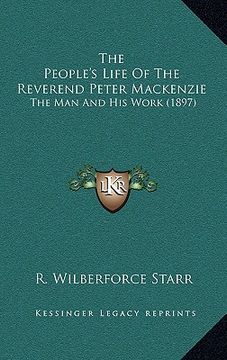 portada the people's life of the reverend peter mackenzie: the man and his work (1897)