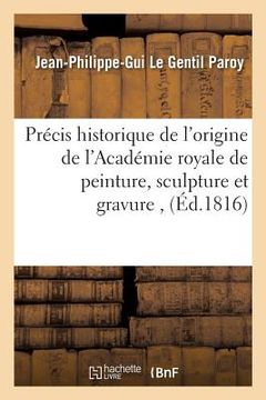 portada Précis historique de l'origine de l'Académie royale de peinture, sculpture et gravure, (in French)